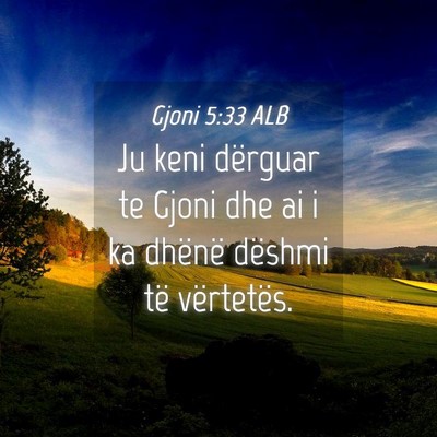 Picture 04 - Gjoni 5:33 ALB - Ju keni dërguar te Gjoni dhe ai i ka dhënë - Bible Verse Picture