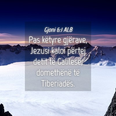 Picture 04 - Gjoni 6:1 ALB - Pas këtyre gjërave, Jezusi kaloi përtej detit - Bible Verse Picture