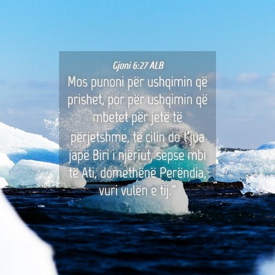 Picture 04 - Gjoni 6:27 ALB - Mos punoni për ushqimin që prishet, por për - Bible Verse Picture