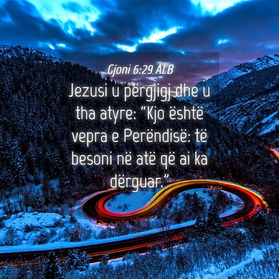 Picture 04 - Gjoni 6:29 ALB - Jezusi u përgjigj dhe u tha atyre: “Kjo - Bible Verse Picture