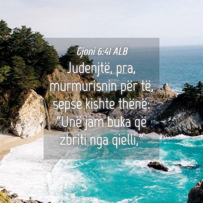Picture 04 - Gjoni 6:41 ALB - Judenjtë, pra, murmurisnin për të, sepse - Bible Verse Picture