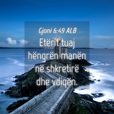 Picture 04 - Gjoni 6:49 ALB - Etërit tuaj hëngrën manën në shkretirë dhe - Bible Verse Picture