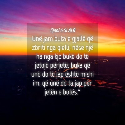 Picture 04 - Gjoni 6:51 ALB - Unë jam buka e gjallë që zbriti nga qielli; - Bible Verse Picture