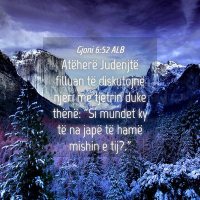 Picture 04 - Gjoni 6:52 ALB - Atëherë Judenjtë filluan të diskutojnë njeri - Bible Verse Picture