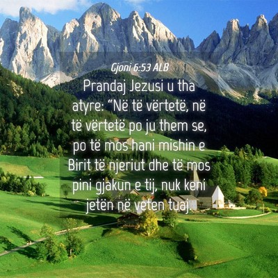 Picture 04 - Gjoni 6:53 ALB - Prandaj Jezusi u tha atyre: “Në të vërtetë, - Bible Verse Picture