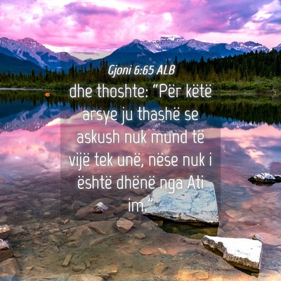 Picture 04 - Gjoni 6:65 ALB - dhe thoshte: “Për këtë arsye ju thashë se - Bible Verse Picture