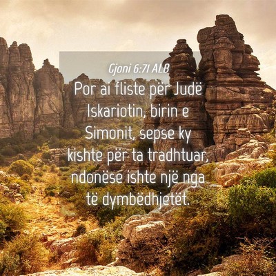 Picture 04 - Gjoni 6:71 ALB - Por ai fliste për Judë Iskariotin, birin e - Bible Verse Picture