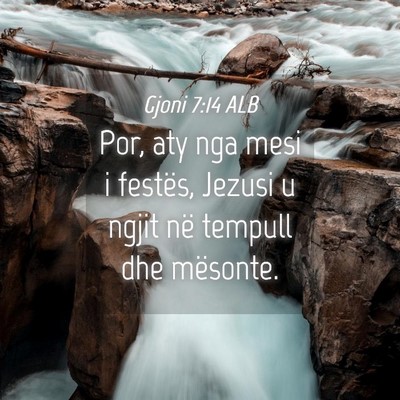 Picture 04 - Gjoni 7:14 ALB - Por, aty nga mesi i festës, Jezusi u ngjit në - Bible Verse Picture
