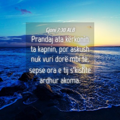 Picture 04 - Gjoni 7:30 ALB - Prandaj ata kërkonin ta kapnin, por askush nuk - Bible Verse Picture