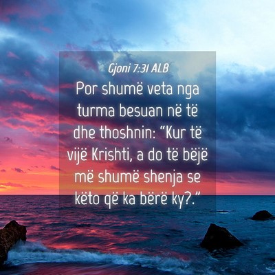 Picture 04 - Gjoni 7:31 ALB - Por shumë veta nga turma besuan në të dhe - Bible Verse Picture
