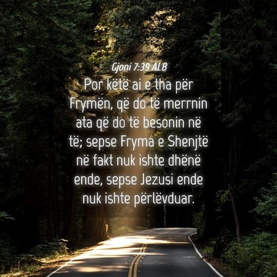 Picture 04 - Gjoni 7:39 ALB - Por këtë ai e tha për Frymën, që do të - Bible Verse Picture