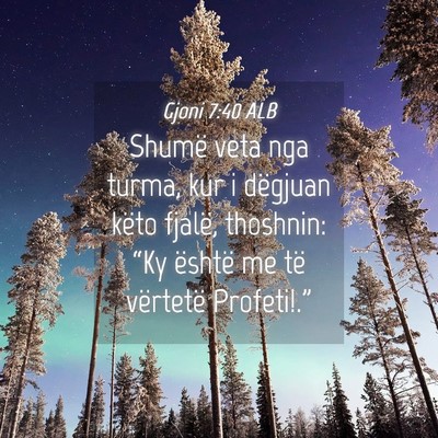 Picture 04 - Gjoni 7:40 ALB - Shumë veta nga turma, kur i dëgjuan këto - Bible Verse Picture