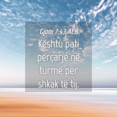 Picture 04 - Gjoni 7:43 ALB - Kështu pati përçarje në turmë për shkak të - Bible Verse Picture