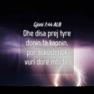 Picture 04 - Gjoni 7:44 ALB - Dhe disa prej tyre donin ta kapnin, por askush - Bible Verse Picture