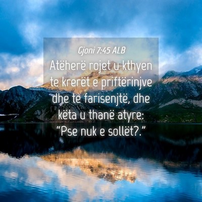 Picture 04 - Gjoni 7:45 ALB - Atëherë rojet u kthyen te krerët e - Bible Verse Picture