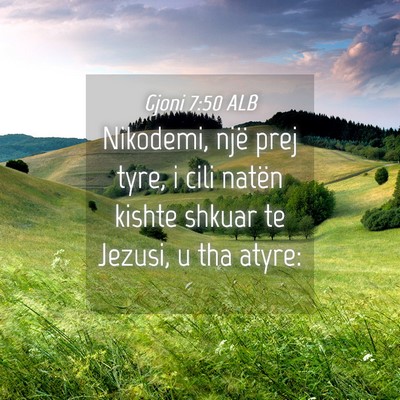 Picture 04 - Gjoni 7:50 ALB - Nikodemi, një prej tyre, i cili natën kishte - Bible Verse Picture