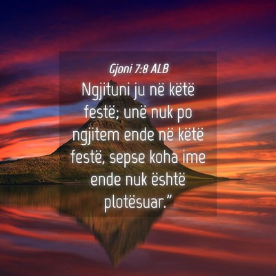 Picture 04 - Gjoni 7:8 ALB - Ngjituni ju në këtë festë; unë nuk po - Bible Verse Picture