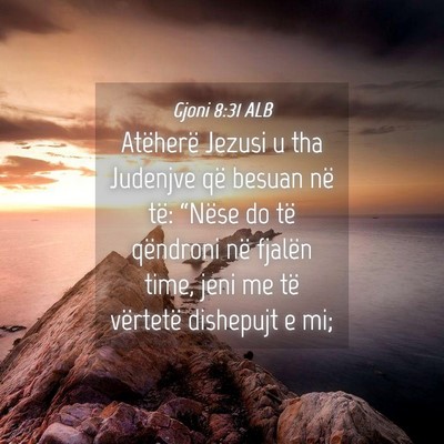 Picture 04 - Gjoni 8:31 ALB - Atëherë Jezusi u tha Judenjve që besuan në - Bible Verse Picture