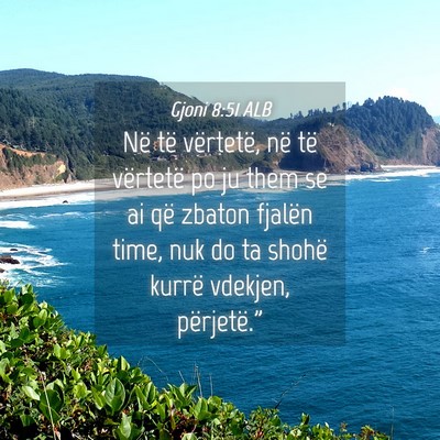 Picture 04 - Gjoni 8:51 ALB - Në të vërtetë, në të vërtetë po ju them - Bible Verse Picture