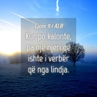 Picture 04 - Gjoni 9:1 ALB - Kur po kalonte, pa një njeri që ishte i verbër - Bible Verse Picture