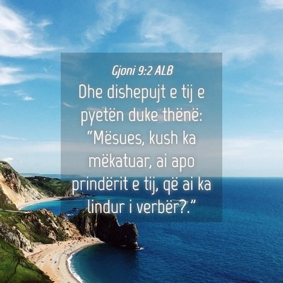 Picture 04 - Gjoni 9:2 ALB - Dhe dishepujt e tij e pyetën duke thënë: - Bible Verse Picture