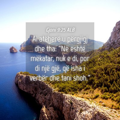 Picture 04 - Gjoni 9:25 ALB - Ai atëherë u përgjigj dhe tha: “Në është - Bible Verse Picture
