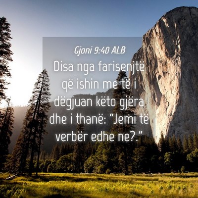 Picture 04 - Gjoni 9:40 ALB - Disa nga farisenjtë që ishin me të i dëgjuan - Bible Verse Picture