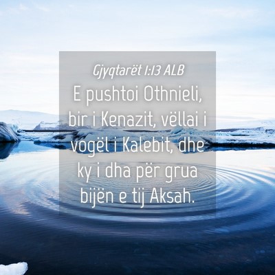 Picture 04 - Gjyqtarët 1:13 ALB - E pushtoi Othnieli, bir i Kenazit, vëllai i - Bible Verse Picture