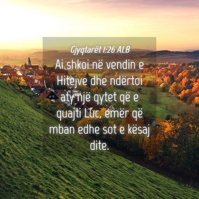 Picture 04 - Gjyqtarët 1:26 ALB - Ai shkoi në vendin e Hitejve dhe ndërtoi aty - Bible Verse Picture
