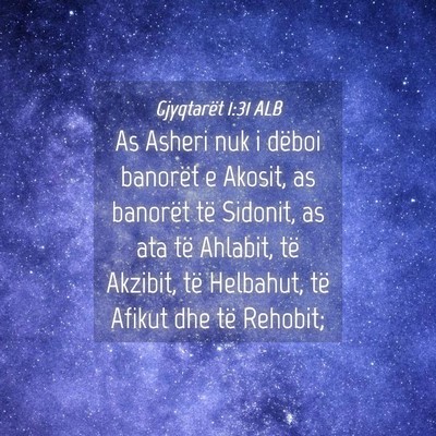Picture 04 - Gjyqtarët 1:31 ALB - As Asheri nuk i dëboi banorët e Akosit, as - Bible Verse Picture