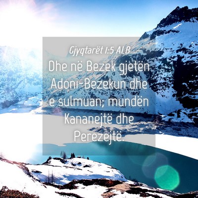 Picture 04 - Gjyqtarët 1:5 ALB - Dhe në Bezek gjetën Adoni-Bezekun dhe e - Bible Verse Picture