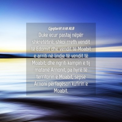 Picture 04 - Gjyqtarët 11:18 ALB - Duke ecur pastaj nëpër shkretëtirë, shkoi - Bible Verse Picture