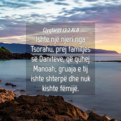 Picture 04 - Gjyqtarët 13:2 ALB - Ishte një njeri nga Tsorahu, prej familjes së - Bible Verse Picture