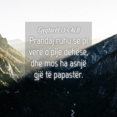 Picture 04 - Gjyqtarët 13:4 ALB - Prandaj ruhu se pi verë o pije dehëse, dhe mos - Bible Verse Picture