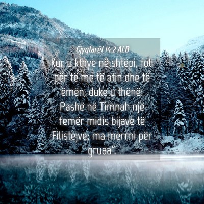 Picture 04 - Gjyqtarët 14:2 ALB - Kur u kthye në shtëpi, foli për të me të - Bible Verse Picture