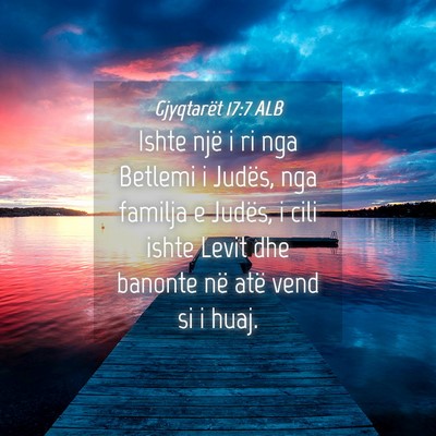 Picture 04 - Gjyqtarët 17:7 ALB - Ishte një i ri nga Betlemi i Judës, nga familja - Bible Verse Picture