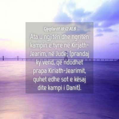 Picture 04 - Gjyqtarët 18:12 ALB - Ata u ngjitën dhe ngritën kampin e tyre në - Bible Verse Picture