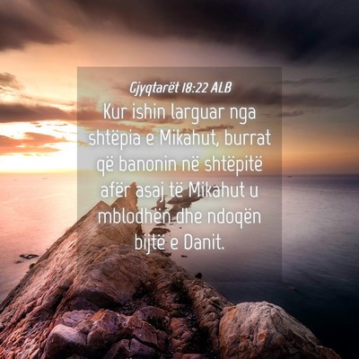 Picture 04 - Gjyqtarët 18:22 ALB - Kur ishin larguar nga shtëpia e Mikahut, burrat - Bible Verse Picture
