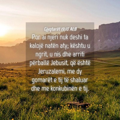 Picture 04 - Gjyqtarët 19:10 ALB - Por ai njeri nuk deshi ta kalojë natën aty; - Bible Verse Picture