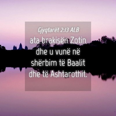 Picture 04 - Gjyqtarët 2:13 ALB - ata brakisën Zotin dhe u vunë në shërbim të - Bible Verse Picture