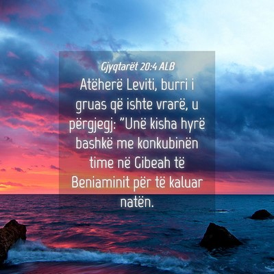 Picture 04 - Gjyqtarët 20:4 ALB - Atëherë Leviti, burri i gruas që ishte vrarë, - Bible Verse Picture