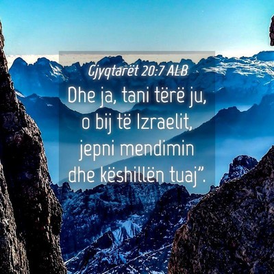 Picture 04 - Gjyqtarët 20:7 ALB - Dhe ja, tani tërë ju, o bij të Izraelit, jepni - Bible Verse Picture