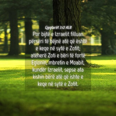 Picture 04 - Gjyqtarët 3:12 ALB - Por bijtë e Izraelit filluan përsëri të - Bible Verse Picture