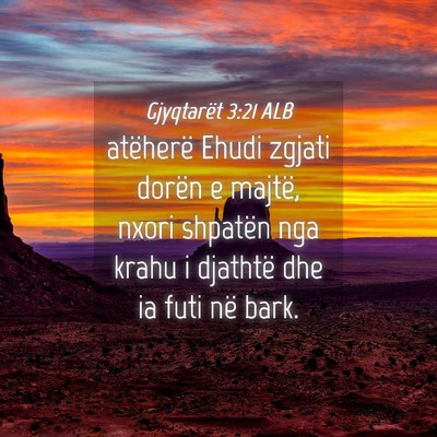 Picture 04 - Gjyqtarët 3:21 ALB - atëherë Ehudi zgjati dorën e majtë, nxori - Bible Verse Picture