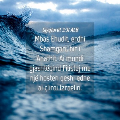 Picture 04 - Gjyqtarët 3:31 ALB - Mbas Ehudit, erdhi Shamgari, bir i Anathit. Ai - Bible Verse Picture