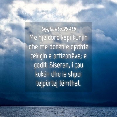 Picture 04 - Gjyqtarët 5:26 ALB - Me një dorë kapi kunjin dhe me dorën e - Bible Verse Picture