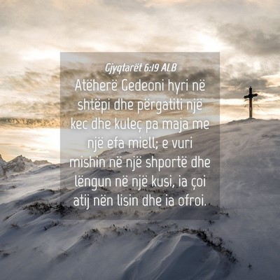Picture 04 - Gjyqtarët 6:19 ALB - Atëherë Gedeoni hyri në shtëpi dhe përgatiti - Bible Verse Picture