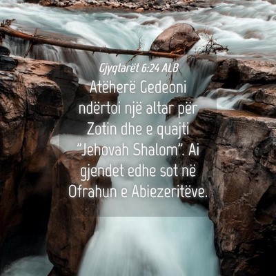 Picture 04 - Gjyqtarët 6:24 ALB - Atëherë Gedeoni ndërtoi një altar për Zotin - Bible Verse Picture