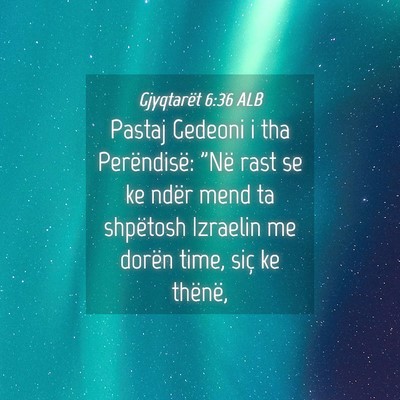 Picture 04 - Gjyqtarët 6:36 ALB - Pastaj Gedeoni i tha Perëndisë: 