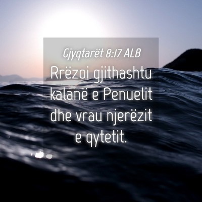 Picture 04 - Gjyqtarët 8:17 ALB - Rrëzoi gjithashtu kalanë e Penuelit dhe vrau - Bible Verse Picture